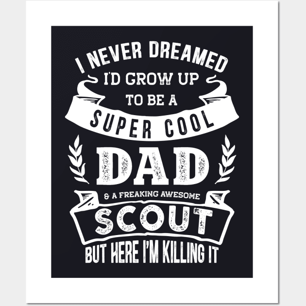 I Never Dreamed I'd Be a Dad & Scout Funny Wall Art by TeePalma